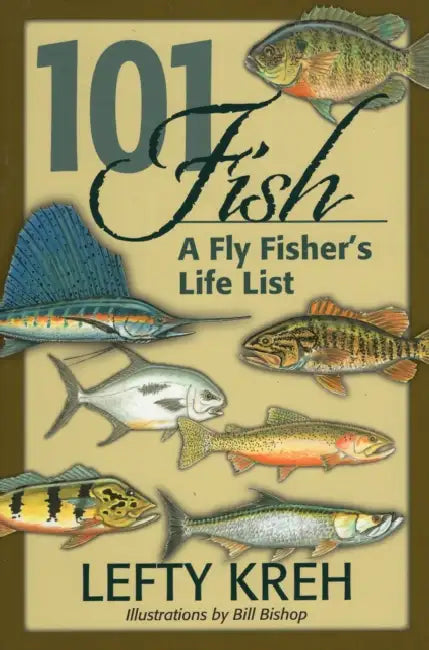 101 Fish: A Fly Fisher's Life List by Lefty Kreh, Bill Bishop