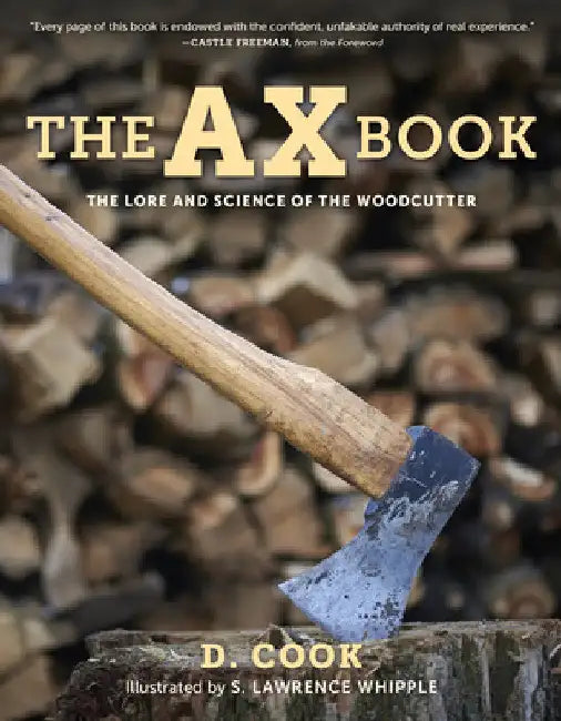 The Ax Book: The Lore and Science of the Woodcutter by Dudley Cook