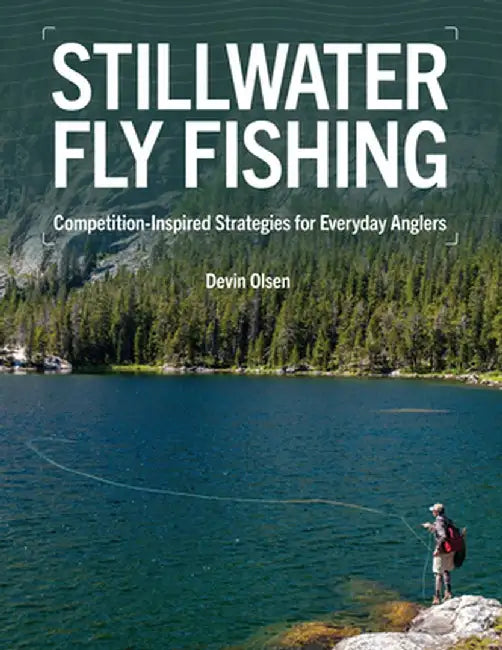 Stillwater Fly Fishing: Competition Inspired Strategies for Everyday by Devin Olsen