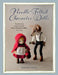 Needle-Felted Character Dolls: Step-By-Step Instructions for Fairy, Mermaid, Rabbit, and More by Mihoko Ueno