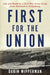 First for the Union: Life and Death in a Civil War Army Corps from Antietam to Gettysburg by Darin Wipperman