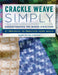 Crackle Weave Simply: Understanding the Weave Structure 27 Projects to Practice Your Skills by Susan Kesler-Simpson