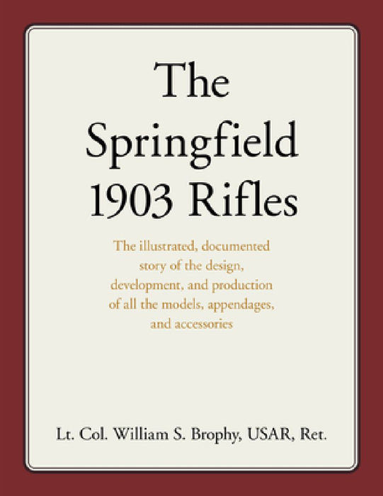 The Springfield 1903 Rifles by William S. Brophy Usar