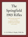 The Springfield 1903 Rifles by William S. Brophy Usar