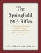 The Springfield 1903 Rifles by William S. Brophy Usar