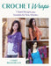 Crochet Wraps: 7 Shawl Designs Plus Tutorials for New Stitches by Tammy Hildebrand