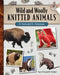 Wild and Woolly Knitted Animals: A Naturalist's Notebook by Sara Elizabeth Kellner