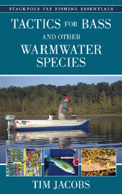 Tactics for Bass and Other Warmwater Species by Tim Jacobs