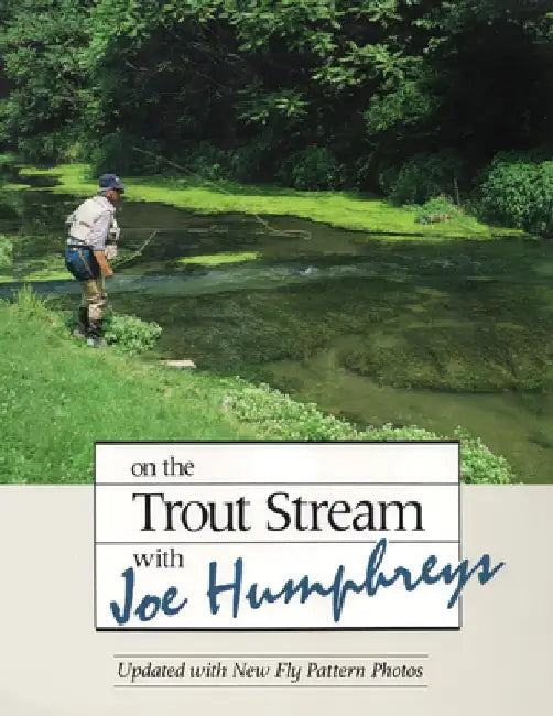 On the Trout Stream with Joe Humphreys by Joe Humphreys