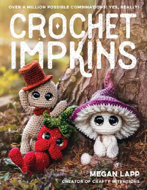 Crochet Impkins: Over a Million Possible Combinations! Yes, Really! by Megan Lapp