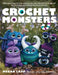Crochet Monsters: With More Than 35 Body Patterns and Options for Horns, Limbs, Antennae and So Much More, You Can Mix and Match Options by Megan Lapp