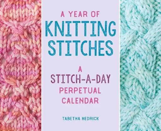 A Year of Knitting Stitches: A Stitch-A-Day Perpetual Calendar by Tabetha Hedrick