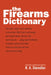 The Firearms Dictionary by R. A. Steindler