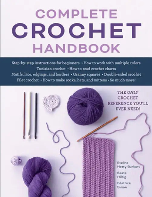 Complete Crochet Handbook: A Guide to Crochet Stitches and Techniques for Beginner and Advanced Crocheters by Eveline Hetty-Burkart