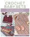 Crochet Baby Sets: 30 Patterns for Blankets, Booties, Hats, Tops, and More by Kristi Simpson