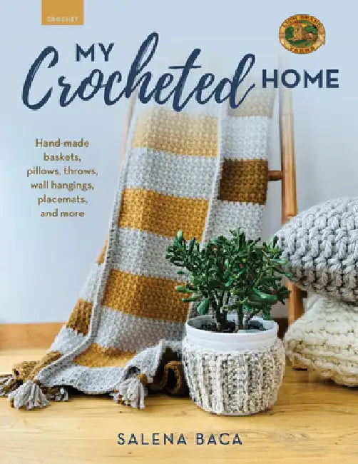 My Crocheted Home: Baskets, Pillows, Throws, Wall Hangings, Placemats, and More by Salena Baca