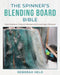The Spinner's Blending Board Bible: From Woolen to (Nearly!) Worsted and Everything in Between by Deborah Held