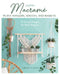 Macrame Plant Hangers, Shelves, and Baskets: 15 Unique Designs for Plant Displays by Virginie Pugliesi
