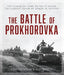 The Battle of Prokhorovka: The Tank Battle at Kursk, the Largest Clash of Armor in History by Christopher A. Lawrence