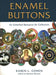 Enamel Buttons: An Essential Resource for Collectors by Karen L. Cohen