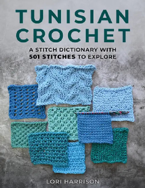 Tunisian Crochet: A Stitch Dictionary with 501 Stitches to Explore by Harrison, Lori
