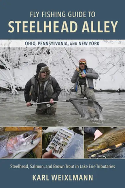 Fly Fishing Guide to Steelhead Alley by Karl Weixlmann