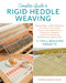 Complete Guide to Rigid Heddle Weaving: Beginner Basics, Finishing Techniques, Color Effects, Pick-Up Sticks, Tapestry, Two-Heddle Weaving, Clasped We by Petra Marciniak