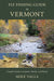 Fly Fishing Guide to Vermont: Complete Guide to Locations, Hatches, and History by Mike Valla