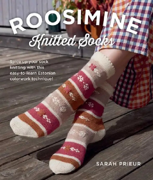 Roosimine Knitted Socks: Spice Up Your Sock Knitting with This Easy-To-Learn Estonian Colorwork Technique! by Sarah Prieur