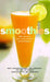 Smoothies: 50 Recipes for High-Energy Refreshment by Sara Corpening Whiteford