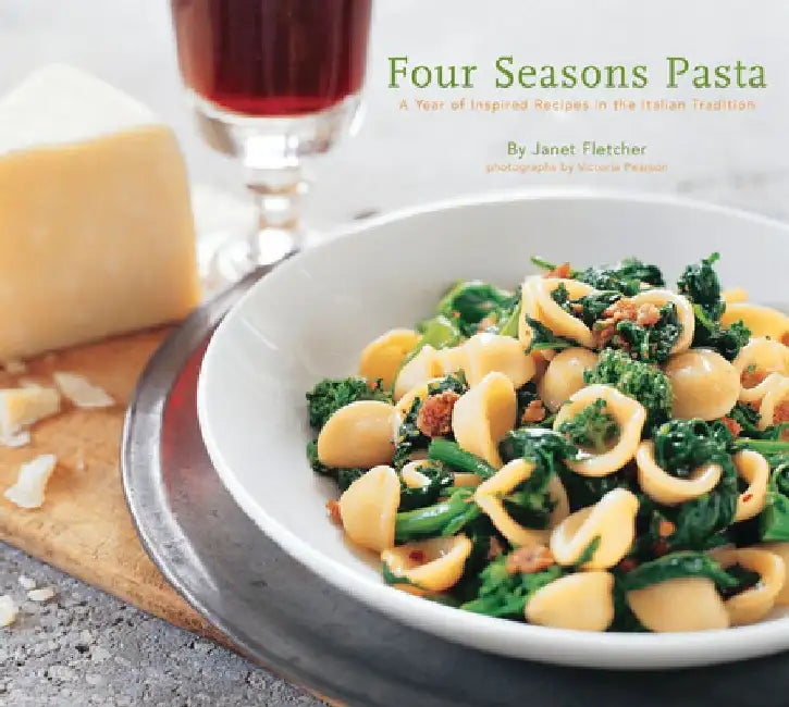 Four Seasons Pasta: A Year of Inspired Recipes in the Italian Tradition by Janet Fletcher