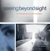 Seeing Beyond Sight: Photographs by Blind Teenagers by Tony Deifell