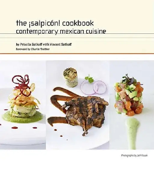 The ¡Salpicón! Cookbook: Contemporary Mexican Cuisine by Priscila Satkoff