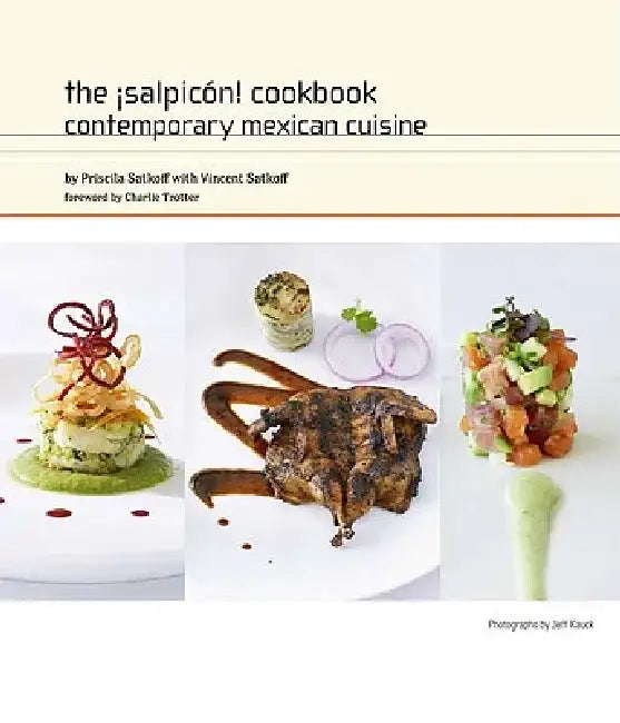 The ¡Salpicón! Cookbook: Contemporary Mexican Cuisine by Priscila Satkoff
