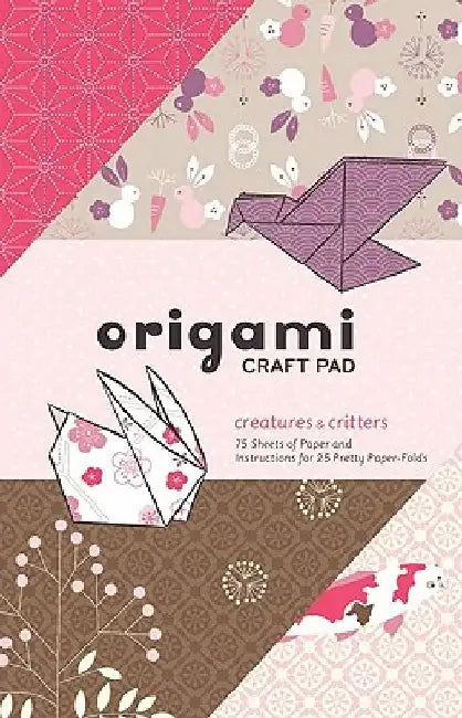 Creatures & Critters Origami Craft Pad: 75 Sheets of Paper and Instructions for 25 Pretty Paper Folds by Randy Stratton
