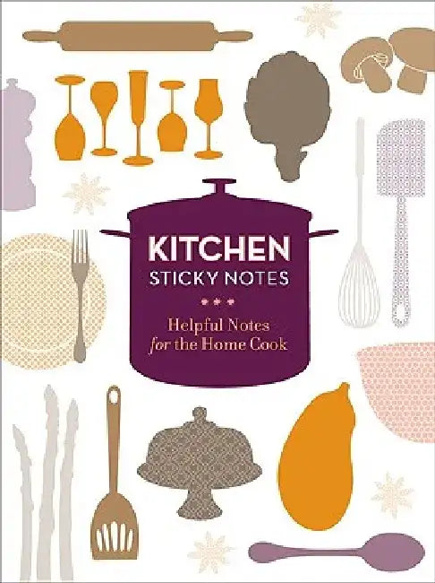 Kitchen Sticky Notes: Helpful Notes for the Home Cook by Unnamed Anonymous