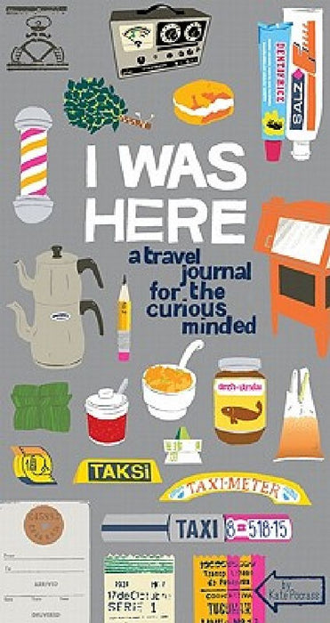 I Was Here: A Travel Journal for the Curious Minded (Travel Journal for Women and Men, Travel Journal for Kids, Travel Journal with Prompts) by Kate Pocrass