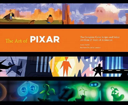 The Art of Pixar: The Complete Colorscripts and Select Art from 25 Years of Animation by Amid Amidi