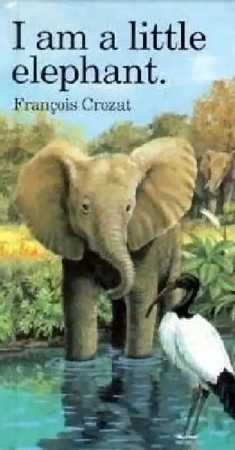 I Am a Little Elephant: Mini by Francois Crozat