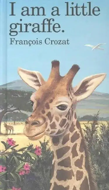 I Am a Little Giraffe: Large by Francois Crozat