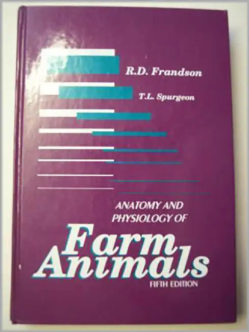 Anatomy And Physiology Of Farm Animals by Rowen Dale Frandson, T.L. Spurgeon