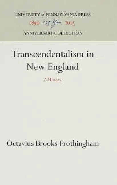 Transcendentalism in New England by Octavius Brooks Frothingham