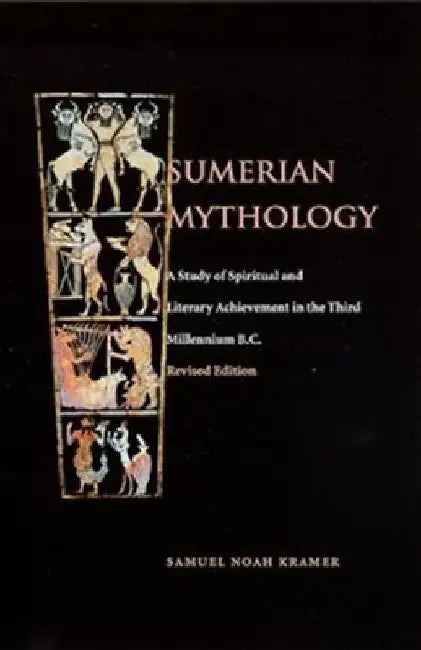 Sumerian Mythology by Samuel Noah Kramer