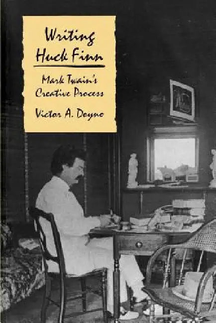 Writing Huck Finn: Mark Twain's Creative Process by Victor A. Doyno
