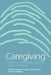 Caregiving: Readings in Knowledge, Practice, Ethics and Politics by Suzanne Gordon