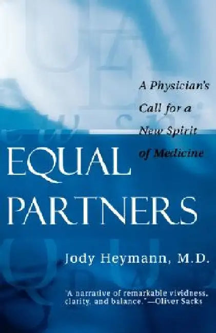 Equal Partners: A Physician's Call for a New Spirit of Medicine by M. D.