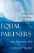 Equal Partners: A Physician's Call for a New Spirit of Medicine by M. D.