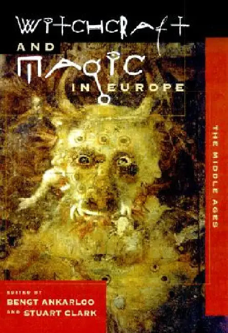Witchcraft and Magic in Europe, Volume 3: The Middle Ages by Bengt Ankarloo