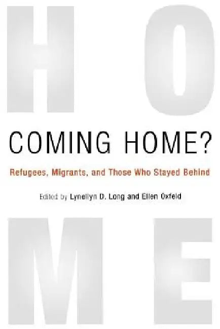 Coming Home?: Refugees, Migrants, and Those Who Stayed Behind by Lynellyn D. Long