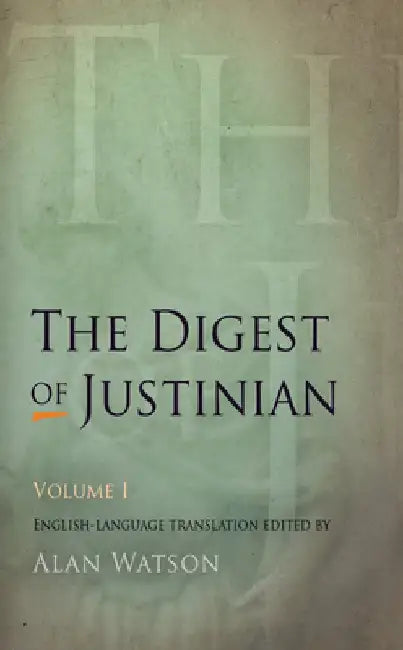 The Digest of Justinian, Volume 1 by Alan Watson